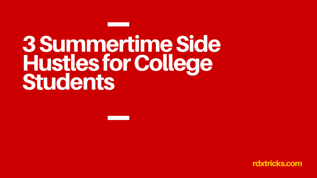 3 Summertime Side Hustles for College Students